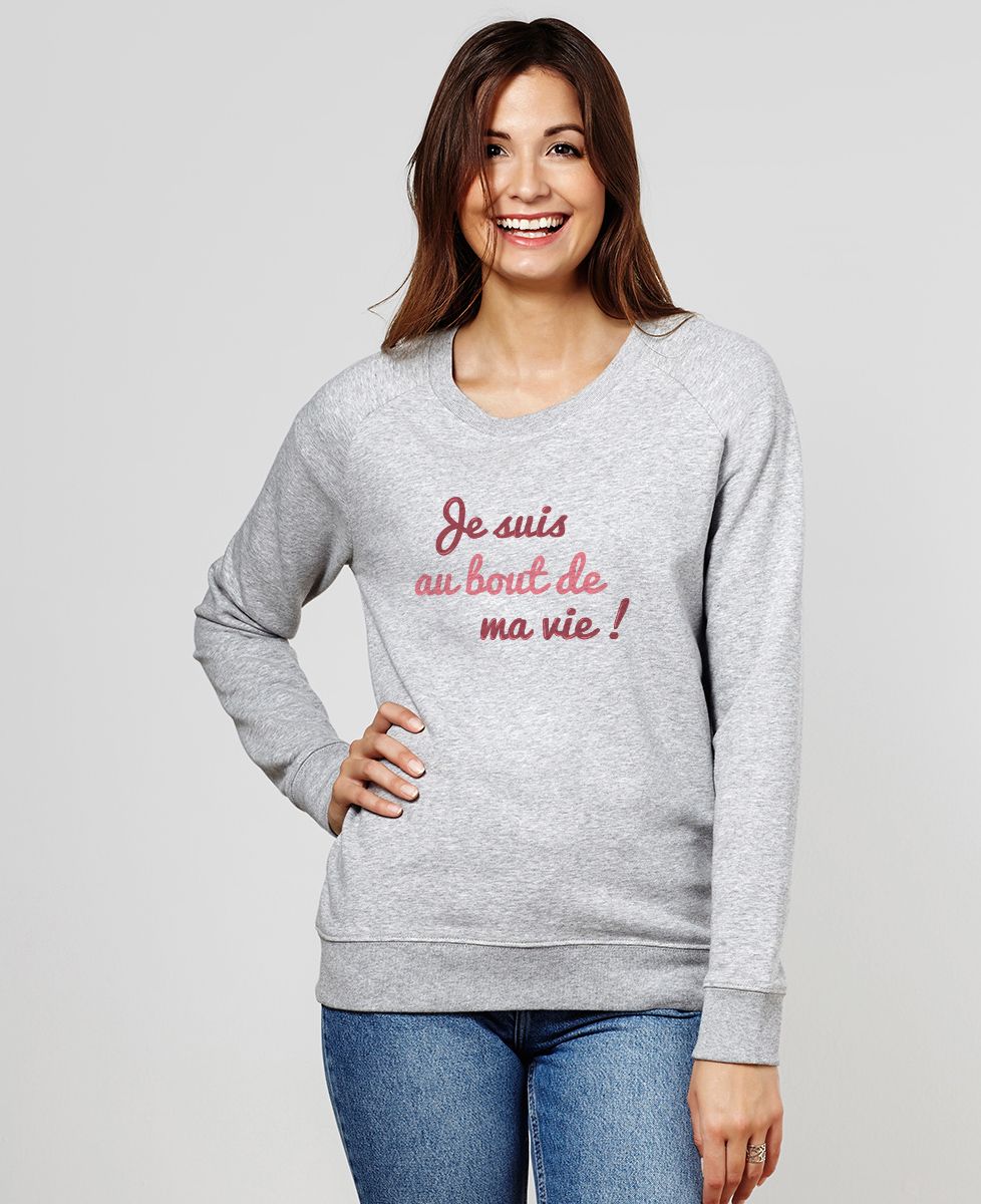 Sweatshirt femme Je suis au bout de ma vie
