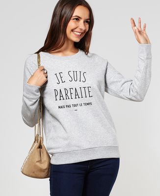 Sweatshirt femme Je suis parfaite