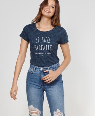 T-Shirt femme Je suis parfaite