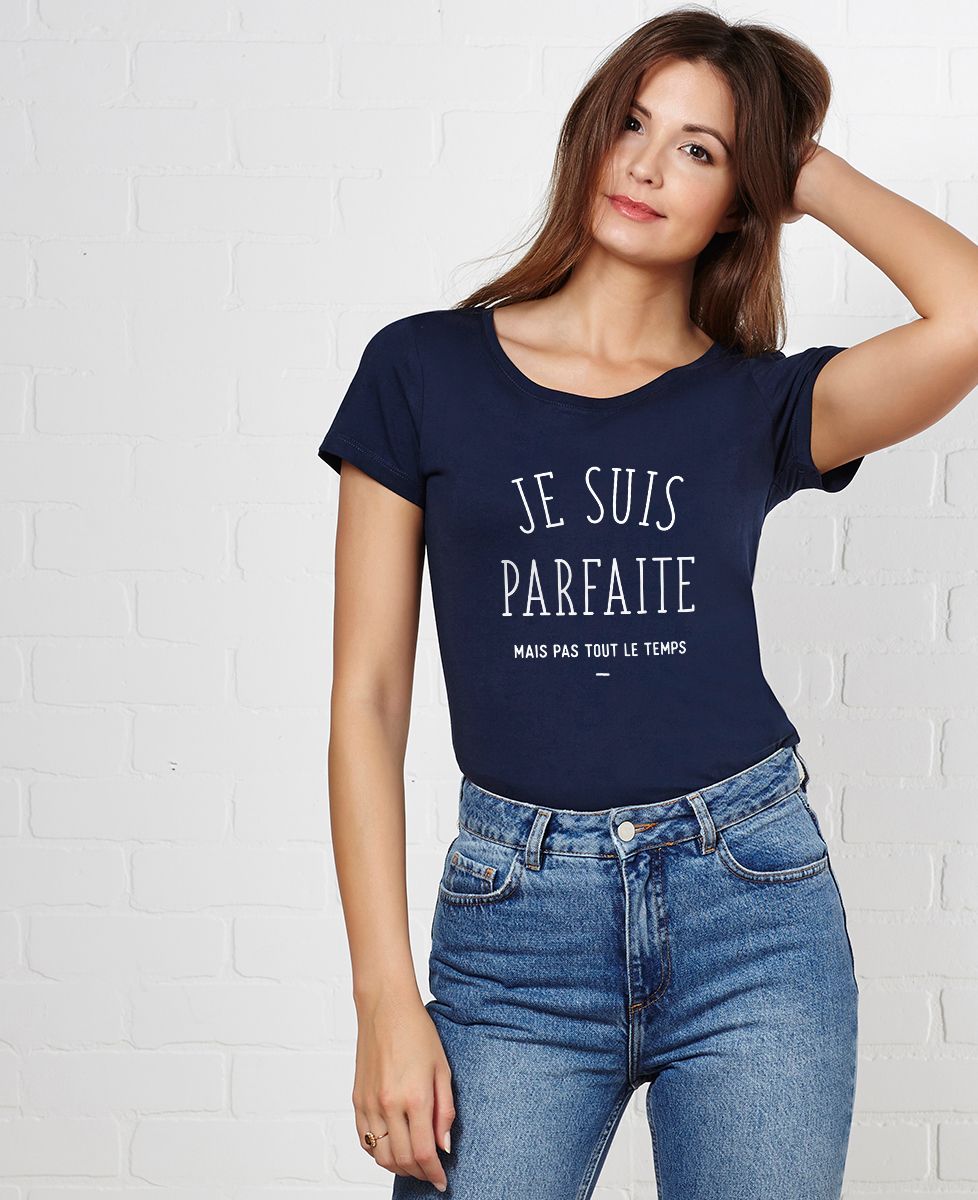 T-Shirt femme Je suis parfaite