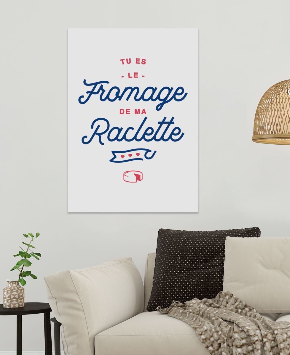 Affiche Tu es le fromage de ma raclette