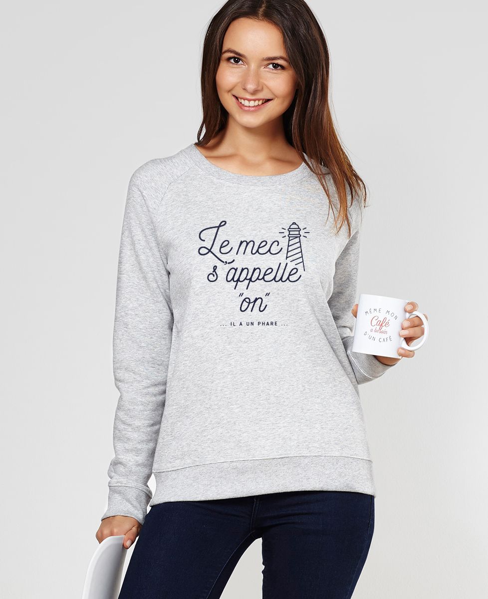 Sweatshirt femme Le mec s'appelle On