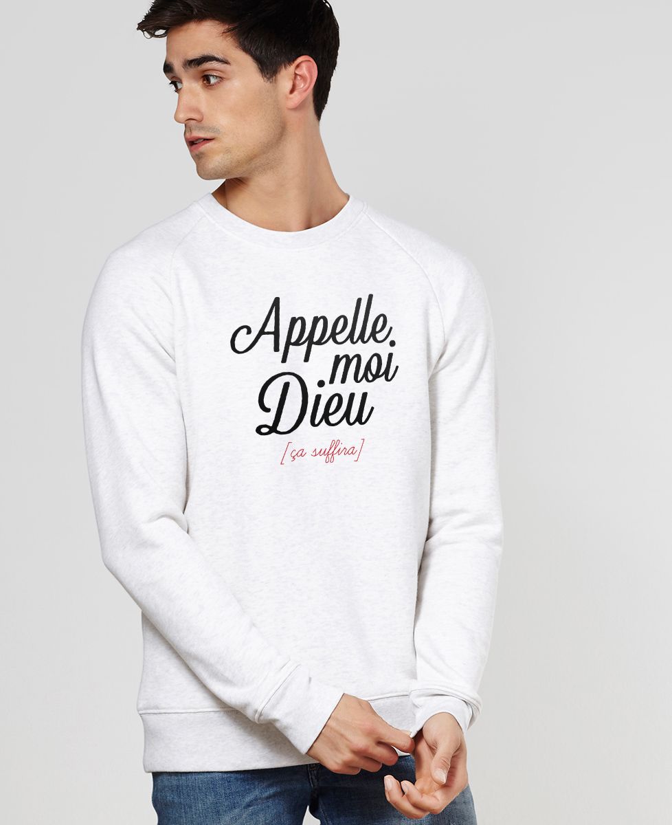 Sweatshirt homme Appelle moi Dieu