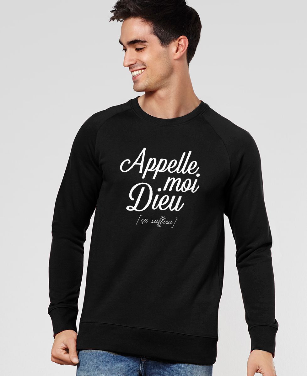 Sweatshirt homme Appelle moi Dieu