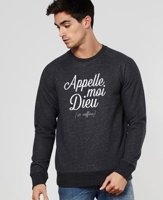 Sweatshirt homme Appelle moi Dieu