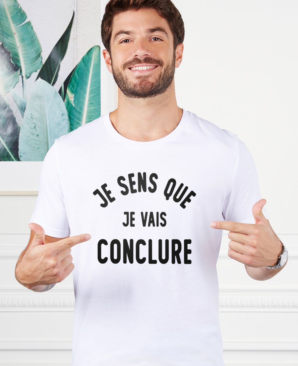 Tshirt Je sens que je vais conclure Monsieur TSHIRT