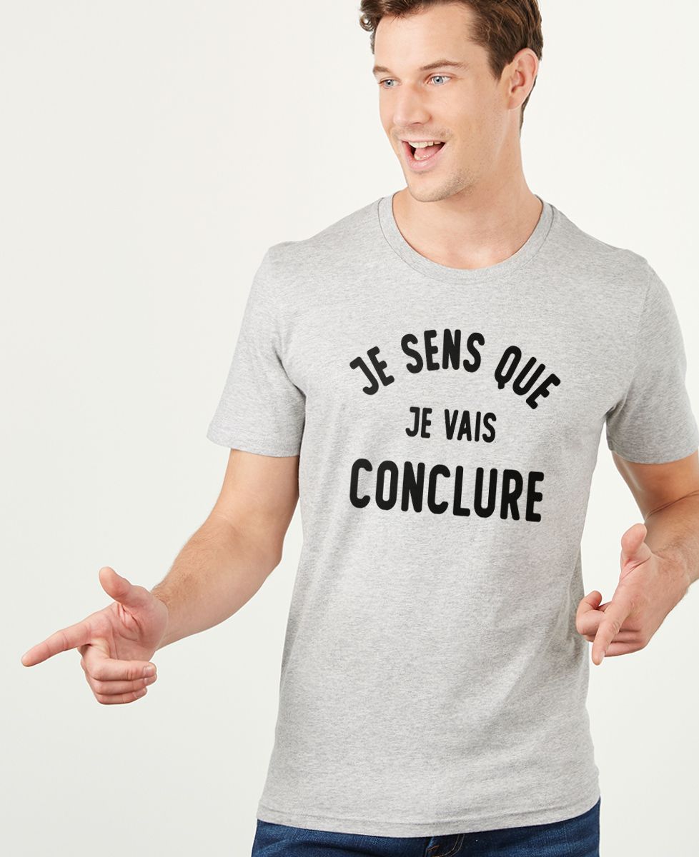 Tshirt Je sens que je vais conclure Monsieur TSHIRT
