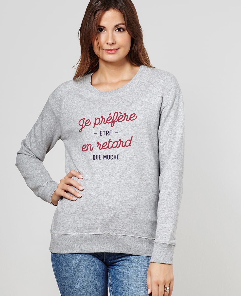 Sweatshirt femme Je préfère être en retard