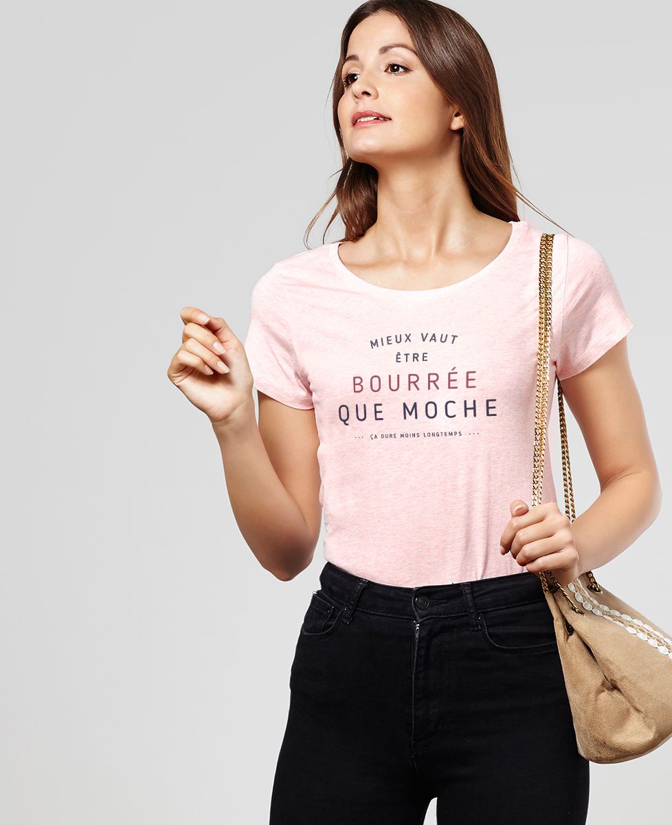 T-Shirt femme Mieux vaut être bourrée que moche