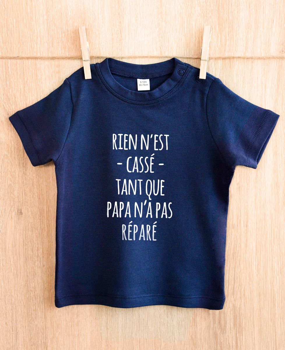 T-shirt bébé Rien n'est cassé tant que papa n'a pas réparé - Cadeaux Papa