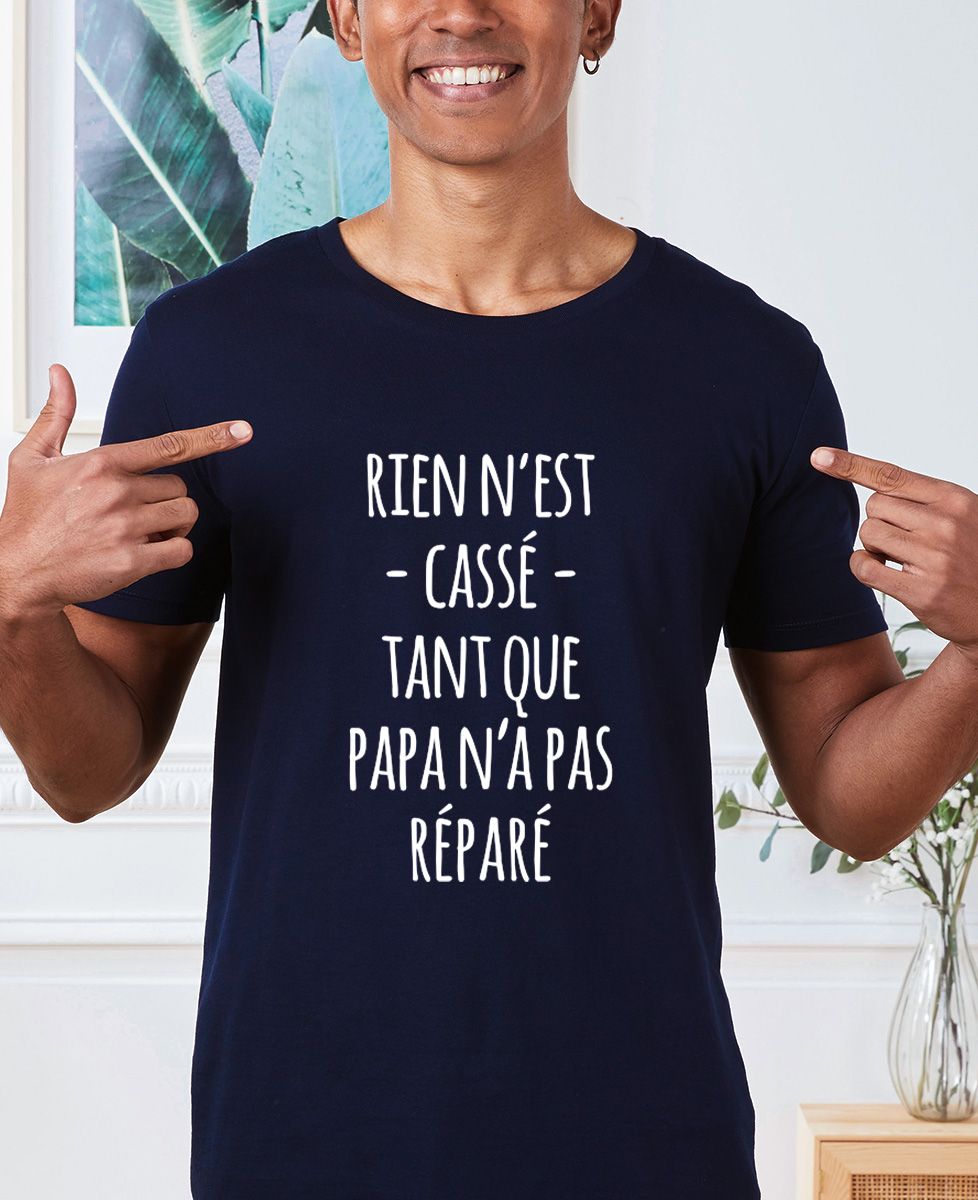 T-shirt homme Rien n'est cassé tant que papa n'a pas réparé - Cadeaux Papa