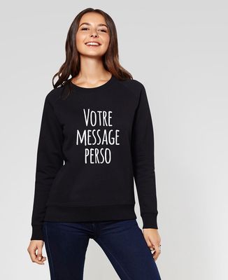 Sweatshirt femme Message imprimé personnalisé - Manuscrit