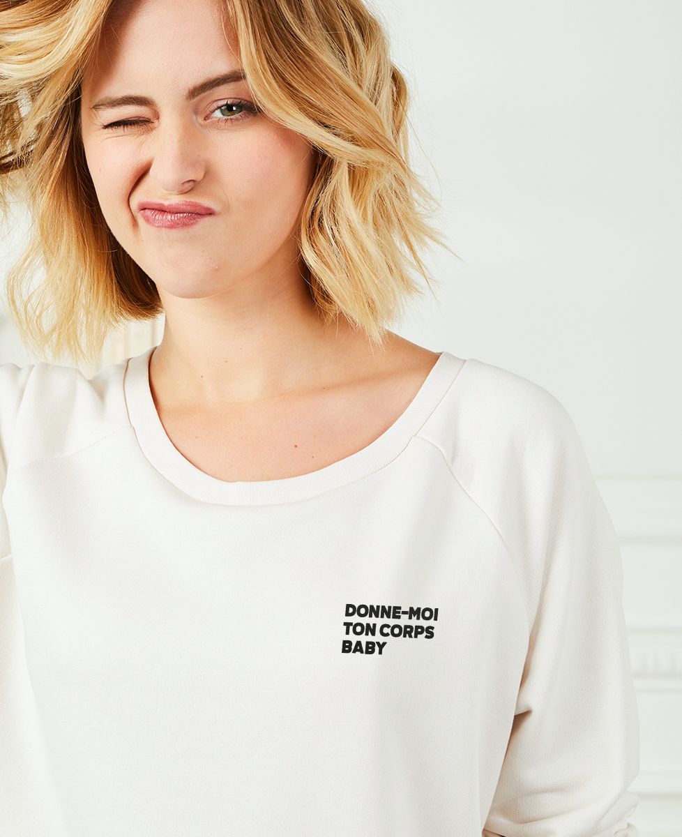 Sweatshirt femme Donne moi ton corps baby (brodé) - Cadeaux Couple