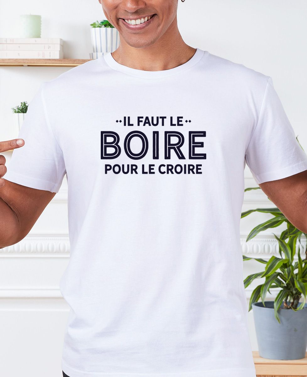 T-shirt homme Il faut le boire pour le croire