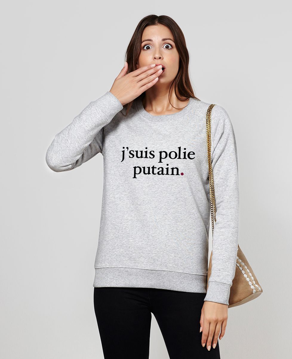Sweatshirt femme J'suis polie putain