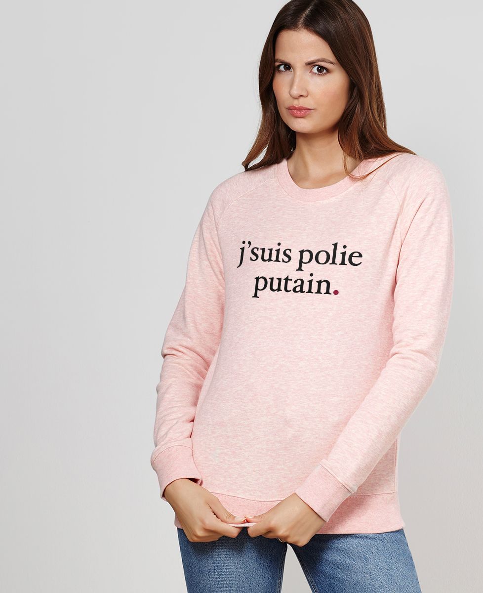 Sweatshirt femme J'suis polie putain