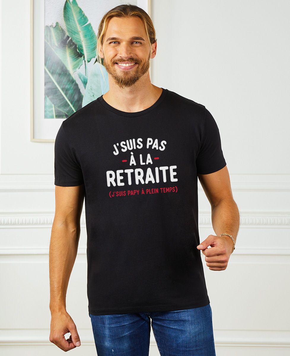 T-shirt homme J'suis pas à la retraite - Cadeaux Papy, Cadeaux Mamie
