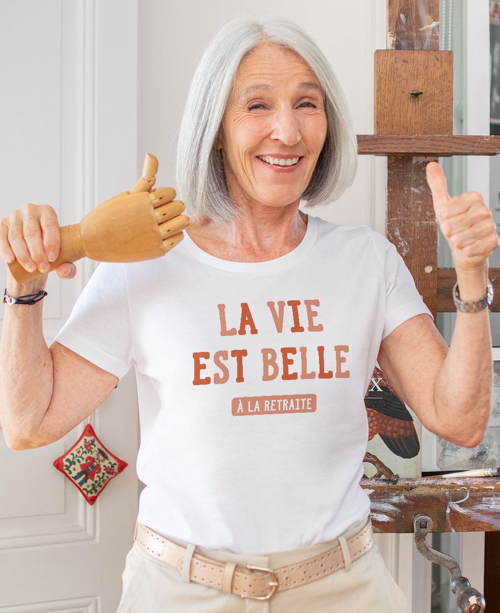 T-shirt femme La vie est belle à la retraite - Cadeaux Papy, Cadeaux Mamie