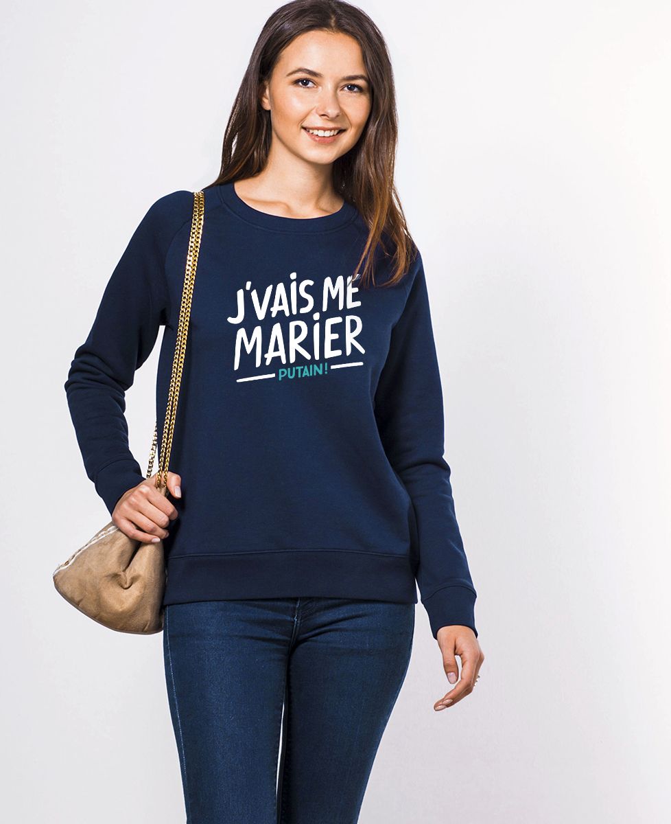 Sweatshirt femme J'vais me marier putain !