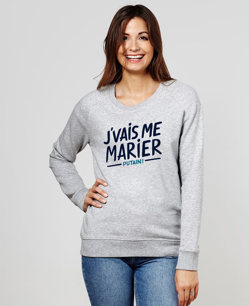 Sweatshirt femme J'vais me marier putain !