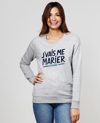 Sweatshirt femme J'vais me marier putain !