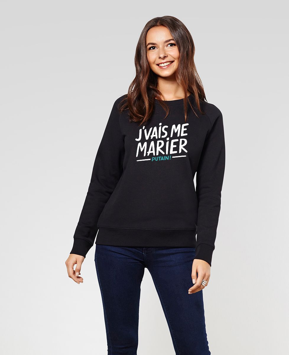 Sweatshirt femme J'vais me marier putain !