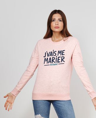 Sweatshirt femme J'vais me marier putain !