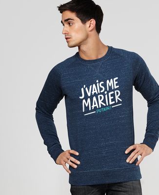 Sweatshirt homme J'vais me marier putain !