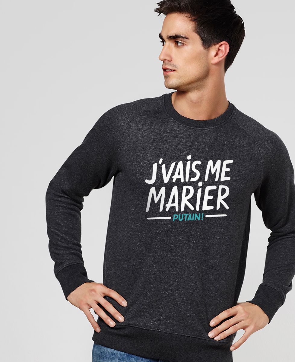 Sweatshirt homme J'vais me marier putain !