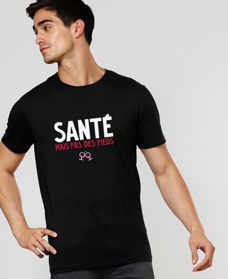 T-Shirt homme Santé mais pas des pieds