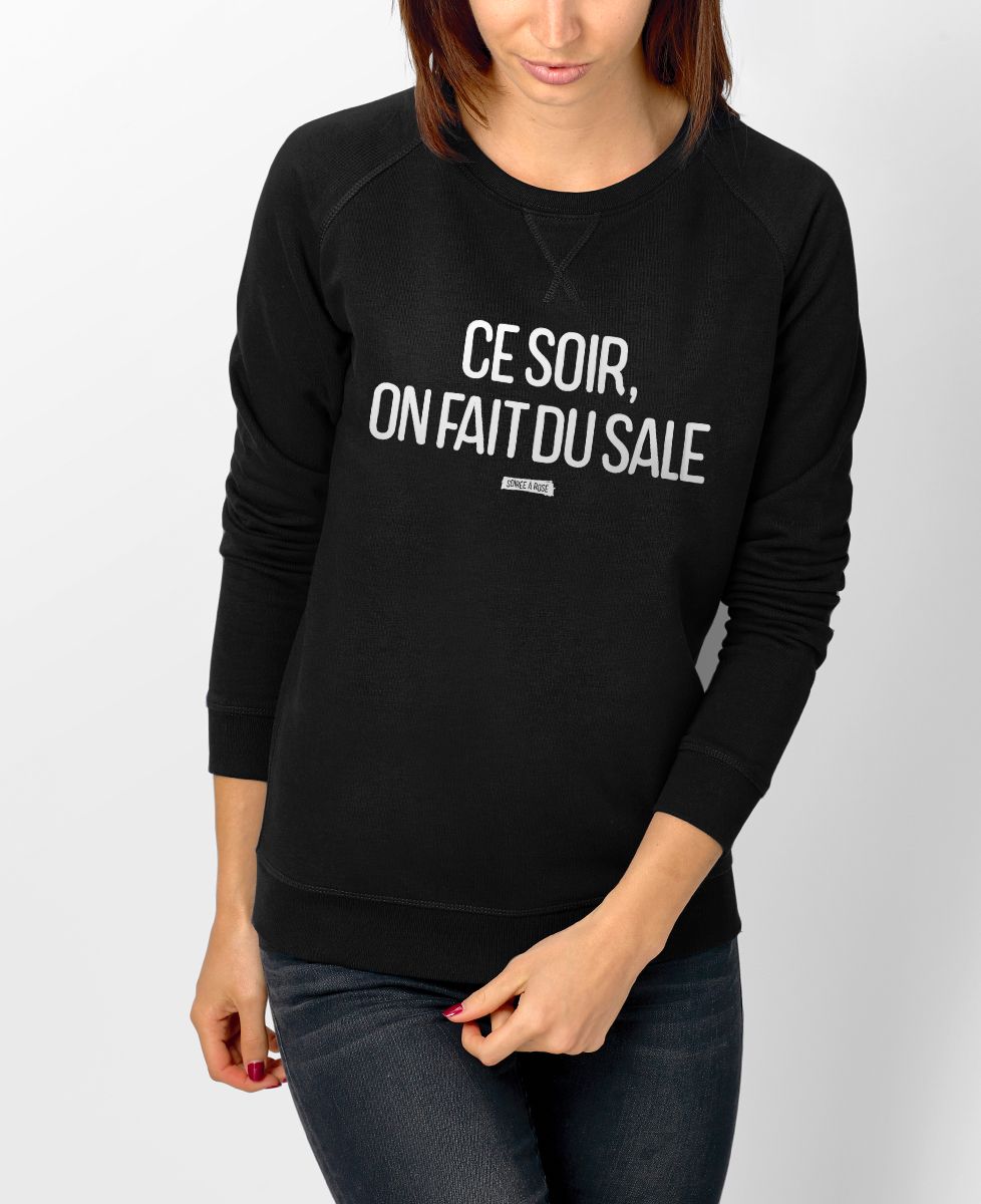 Sweatshirt femme Ce soir on fait du sale