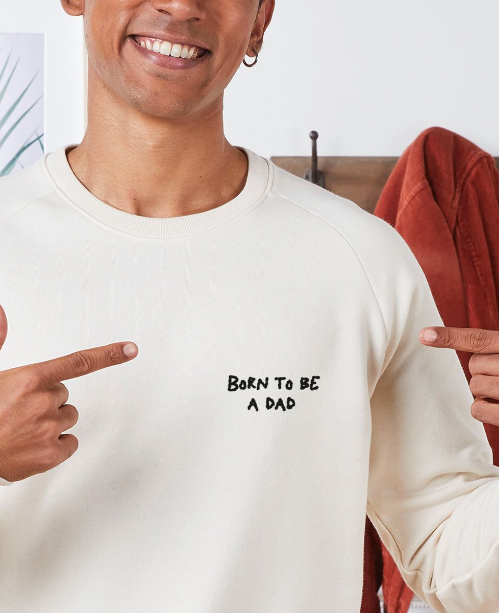 Men's sweatshirt Born to be a dad (embroidered) - Gifts for Dad