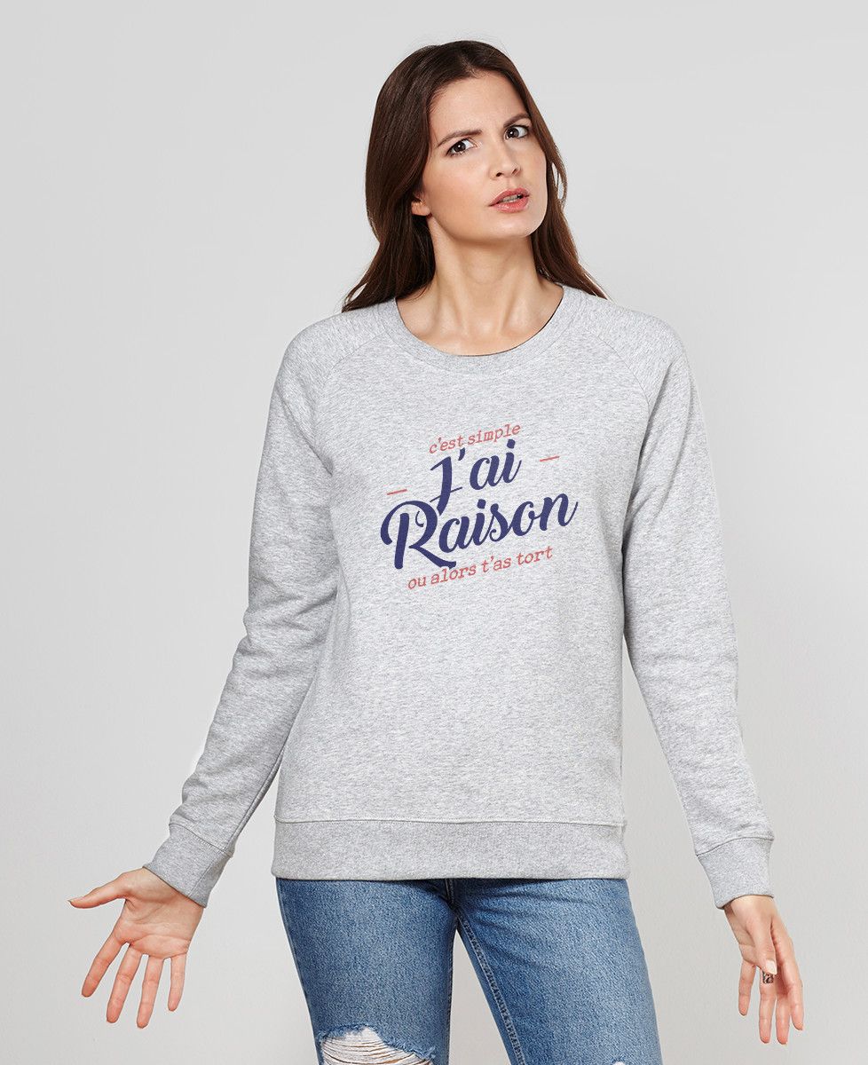 Sweatshirt femme C'est simple, j'ai raison - Cadeaux Couple