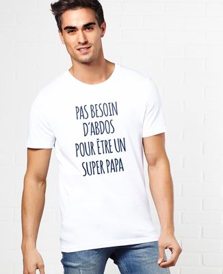 T-Shirt homme Pas besoin d'abdos super papa