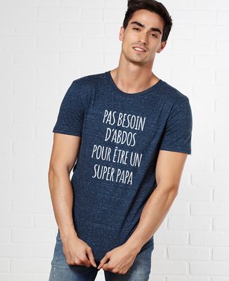 T-Shirt homme Pas besoin d'abdos super papa