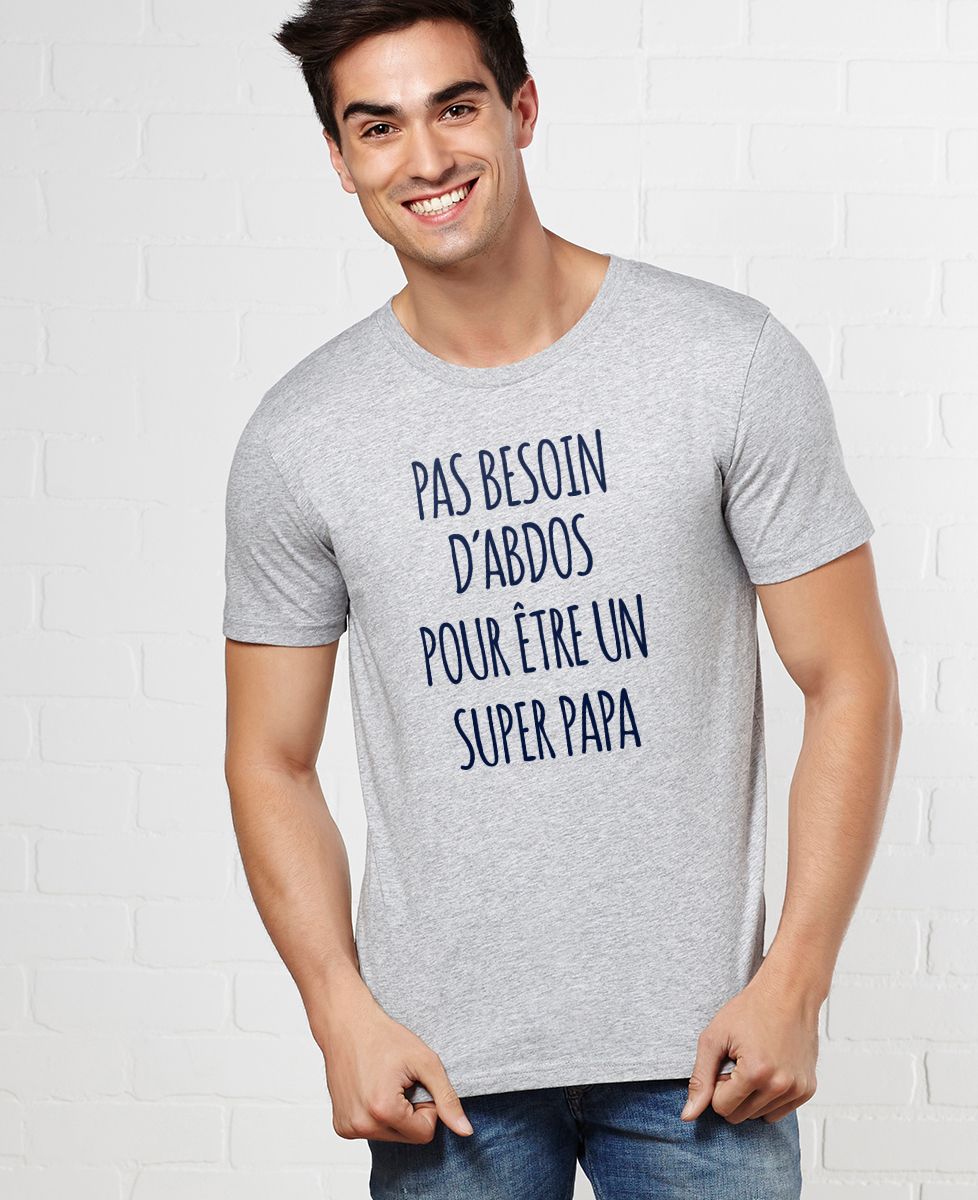 T-Shirt homme Pas besoin d'abdos super papa