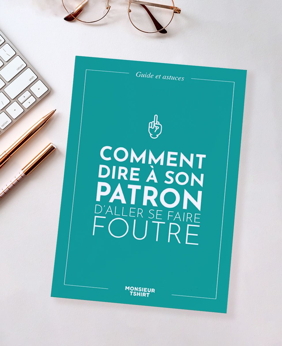 Carnets Comment Dire à son Patron d'Aller se Faire Voir