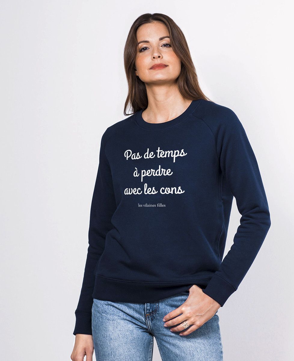 Sweatshirt femme Pas de temps a perdre avec les cons