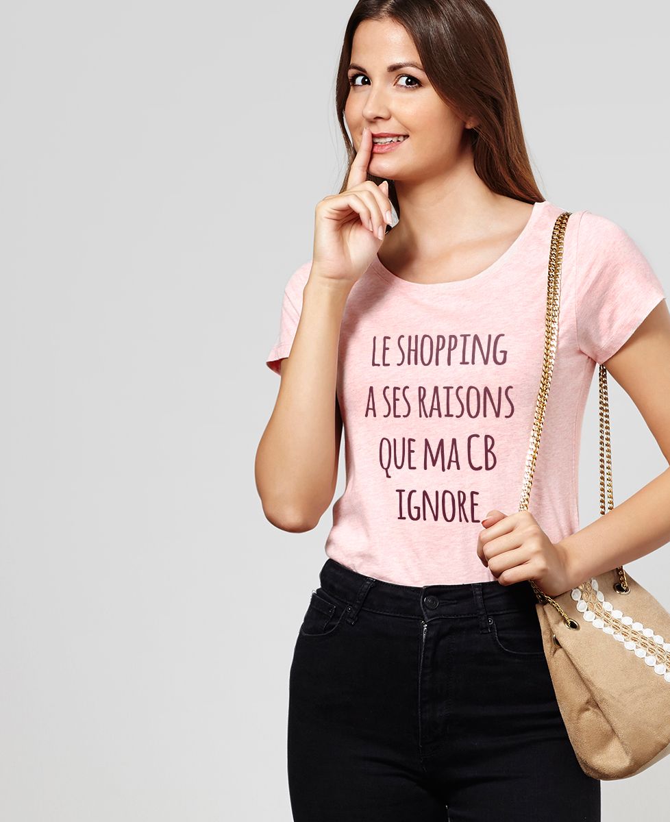 T-Shirt femme Le shopping à ses raisons