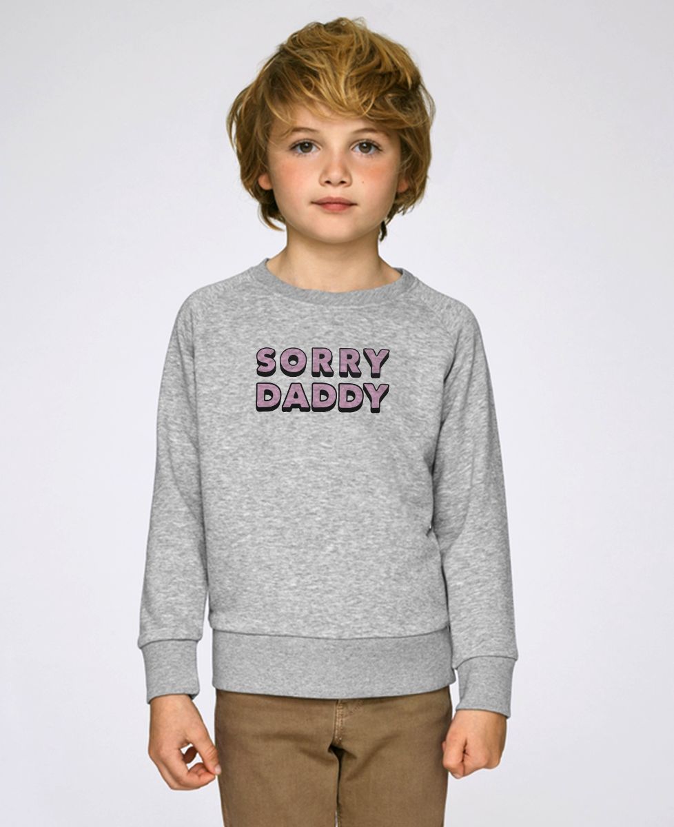 Sweatshirt enfant Sorry Dady