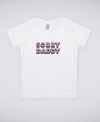 T-Shirt bébé Sorry Dady