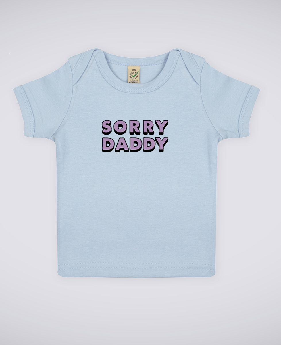 T-Shirt bébé Sorry Dady