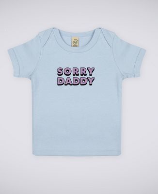 T-Shirt bébé Sorry Dady