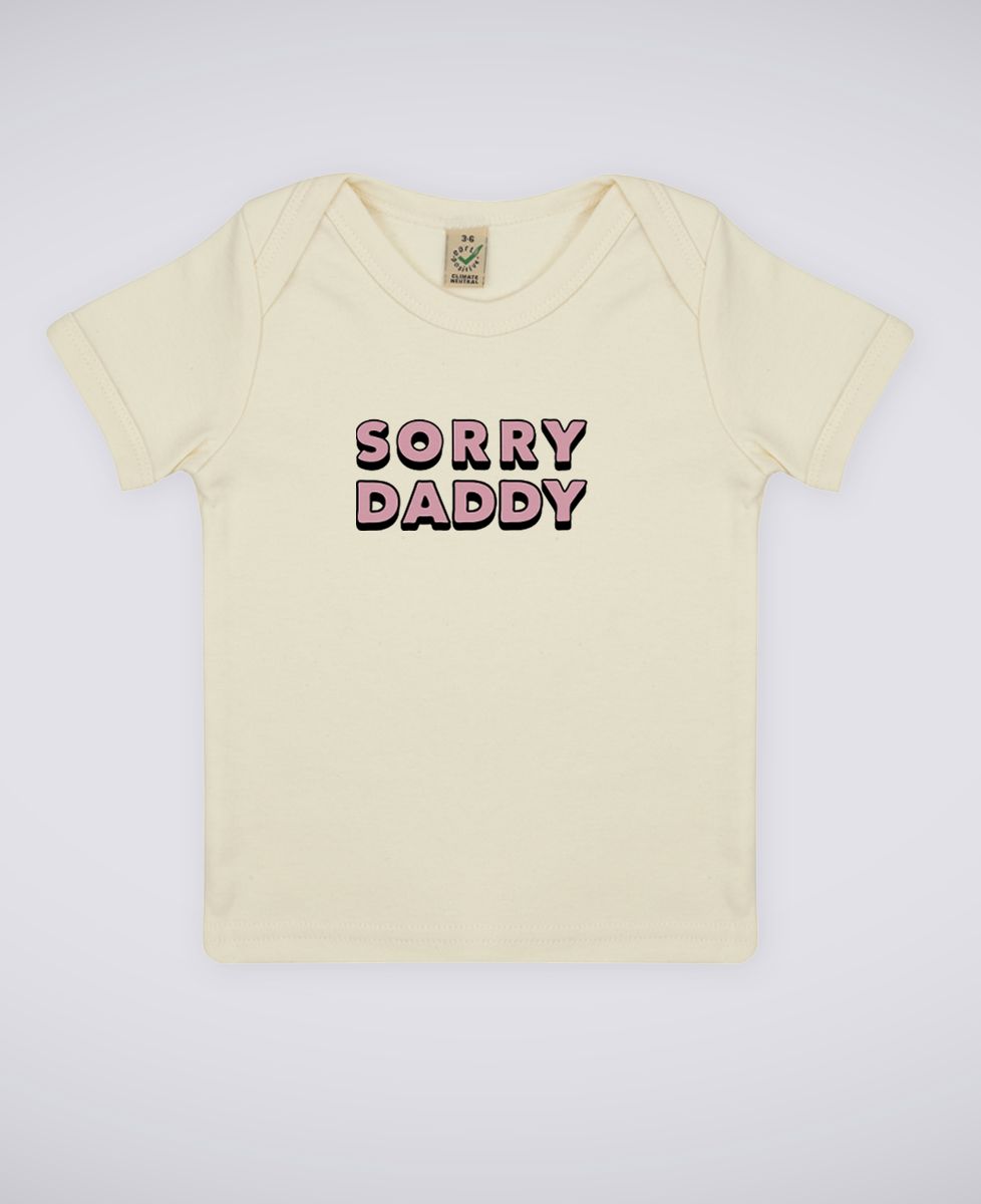 T-Shirt bébé Sorry Dady
