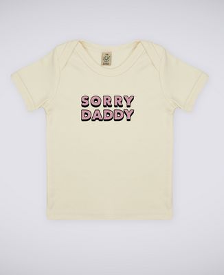 T-Shirt bébé Sorry Dady