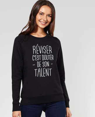 Sweatshirt femme Réviser c'est douter de son talent