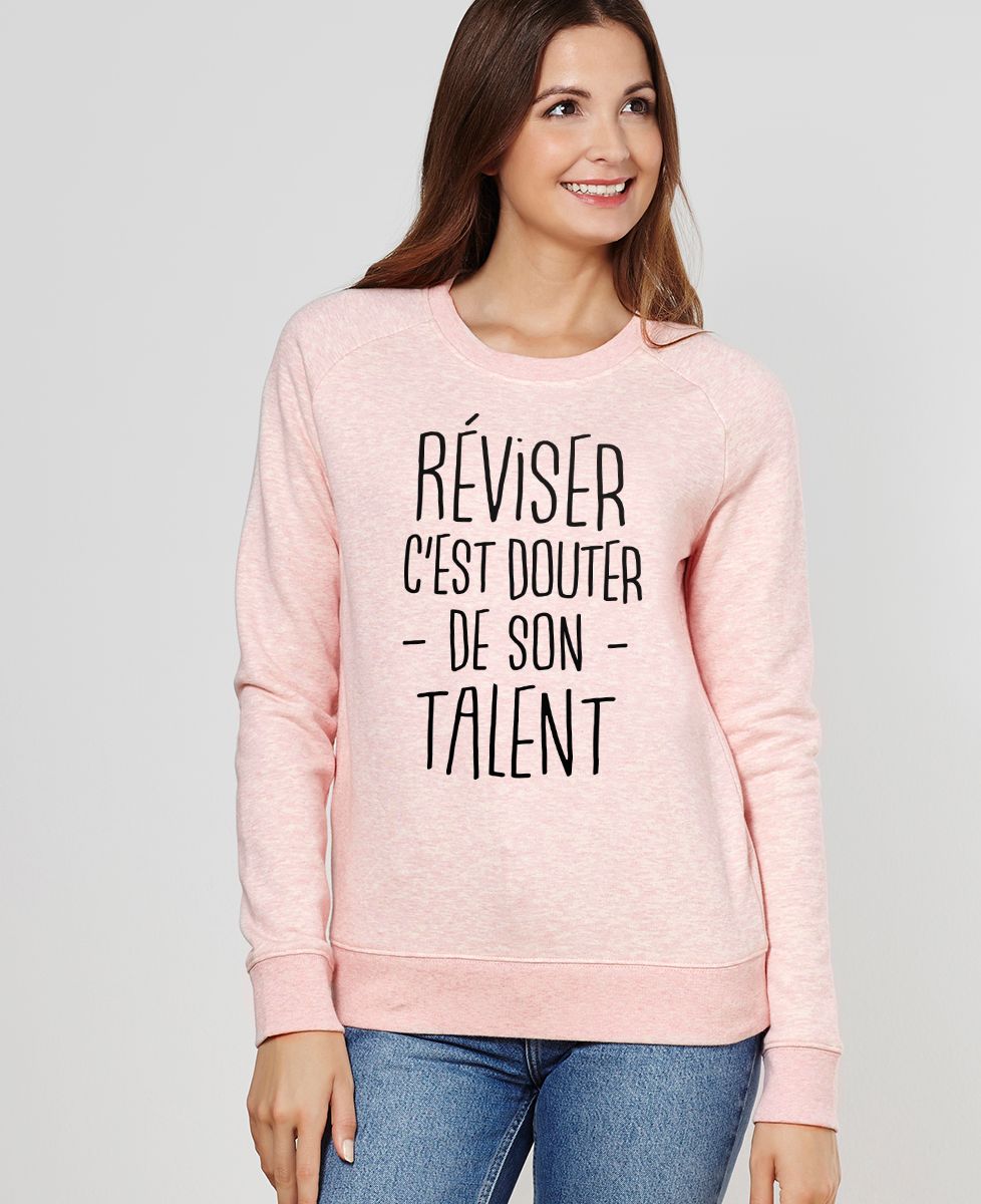 Sweatshirt femme Réviser c'est douter de son talent