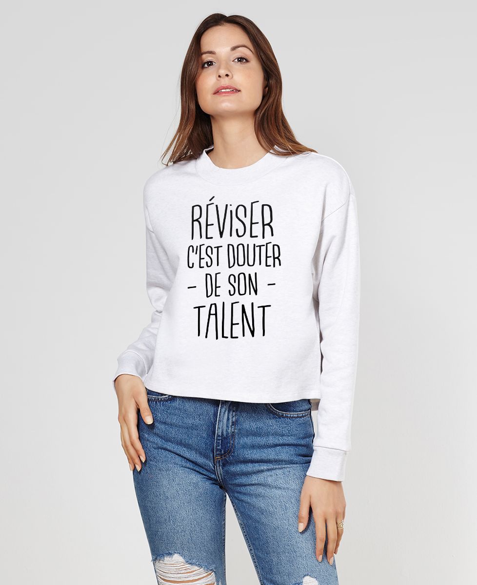 Sweatshirt femme Réviser c'est douter de son talent