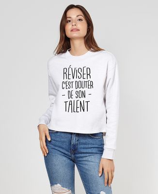 Sweatshirt femme Réviser c'est douter de son talent