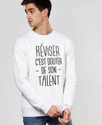 Sweatshirt homme Réviser c'est douter de son talent